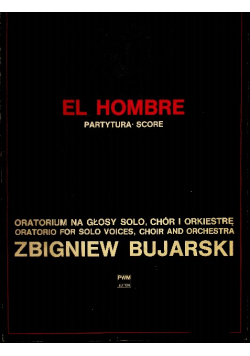 Bujarski El Hombre Oratorium Na Głosy Solo, Chór