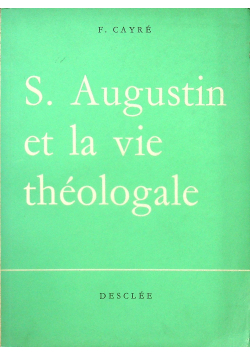 S Augustin et la Vie Theologale