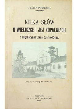 Kilka słów o Wieliczce i jej kopalniach Reprint z 1903 r