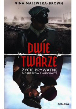 Dwie twarze Życie prywatne morderców z Auschwitz