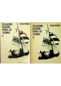 Żeglarstwo regatowe prawie bez tajemnic Tom I i II