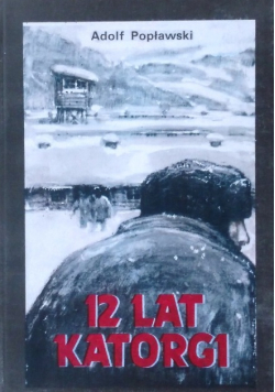 12 lat katorgi