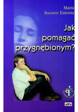 Jak pomagać przygnębionym