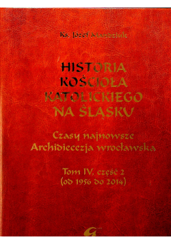 Historia kościoła katolickiego na Śląsku Tom IV cz 2
