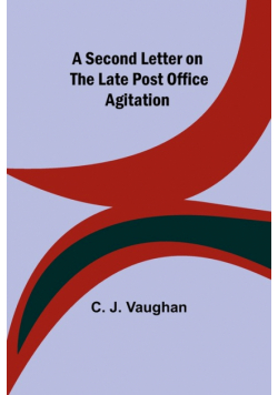 A Second Letter on the late Post Office Agitation