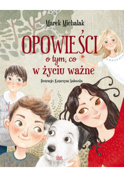 Opowieści o tym co w życiu ważne