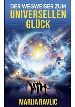 Der Wegweiser zum universellen Glück