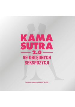 Kamasutra 2.0. 99 obłędnych sekspozycji