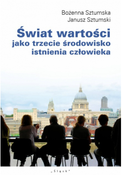 Świat wartości jako trzecie środowisko istnienia człowieka