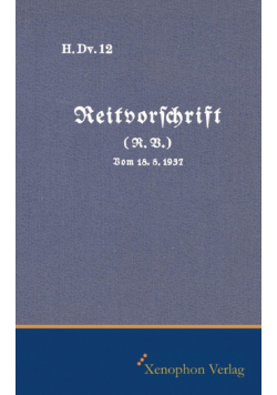 H. DV. 12 Reitvorschrift vom 18.08.1937