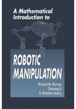A Mathematical Introduction to Robotic Manipulation
