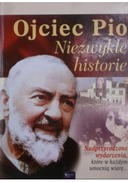 Ojciec Pio Niezwykłe historie
