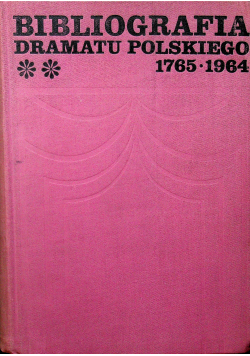 Bibliografia dramatu polskiego 1765 - 1964 tom 2