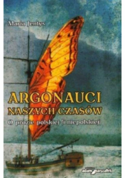 Argonauci naszych czasów. O prozie polskiej (i niepolskiej)