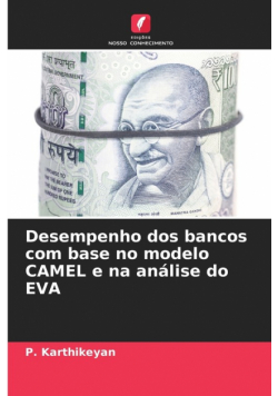Desempenho dos bancos com base no modelo CAMEL e na análise do EVA