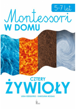 Montessori w domu Cztery żywioły 5-7 lat