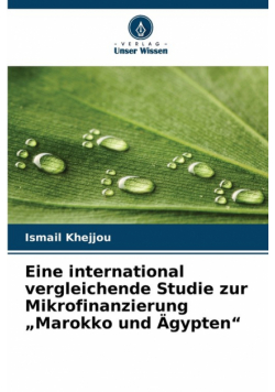 Eine international vergleichende Studie zur Mikrofinanzierung „Marokko und Ägypten"