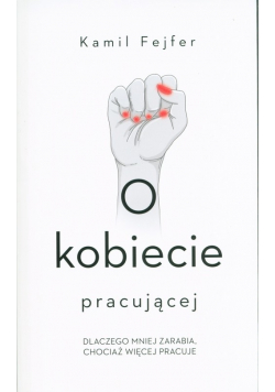 O kobiecie pracującej.