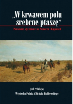 W krwawem polu srebrne ptaszę
