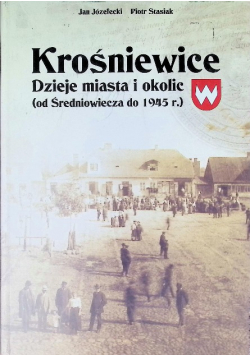 Krośniewice Dzieje miasta i okolic (od Średniowiecza do 1945 r.)