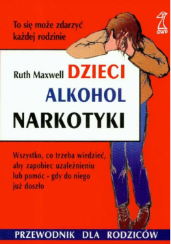 Maxwell Ruth - Dzieci alkohol narkotyki