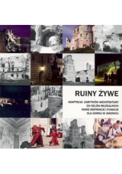 Ruiny żywe Adaptacja zabytków architektury Zamki