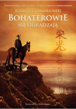 Lewandowski Konrad T. - Trylogia Dalekowschodnia 3, Bohaterowie się odradzają