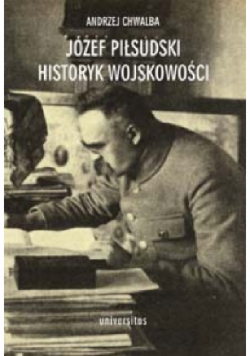 Józef Piłsudski Historyk wojskowości