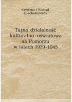 Tajna działalność kulturowo oświatowa na Pomorzu w latach 1939 1945