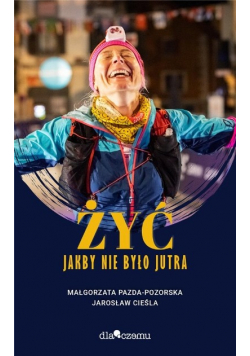 Żyć jakby miało nie być jutra