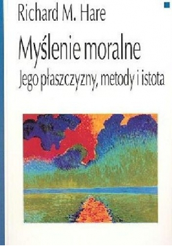 Myślenie moralne. Jego płaszczyzny, metody, istota