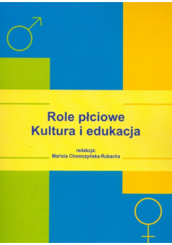 Chomczyńska-Rubacha Mariola (red.)- Role płciowe. Kultura i edukacja