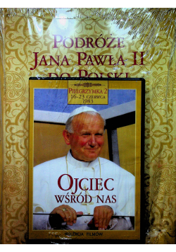 Podróże Jana Pawła II do Polski + DVD Pielgrzymka 2 Ojciec wśród nas