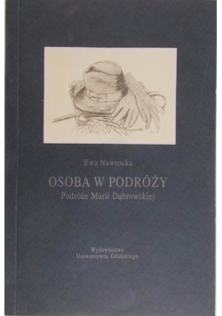 Osoba w podróży. Podróże Marii Dąbrowskiej