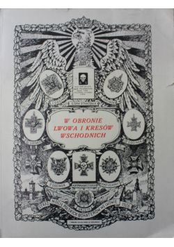W obronie Lwowa i kresów wschodnich reprint z 1926r.