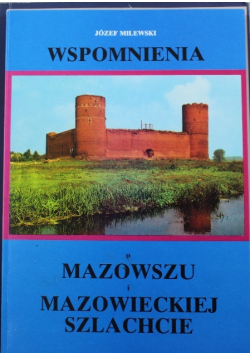 Wspomnienia  o Mazowszu o Mazowieckiej Szlachcie