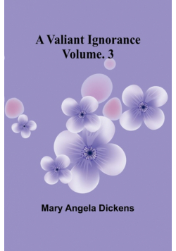 A Valiant Ignorance; Vol. 3