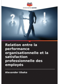 Relation entre la performance organisationnelle et la satisfaction professionnelle des employés