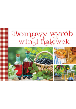 Domowy wyrób win i nalewek