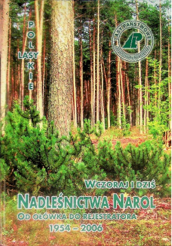 Wczoraj I Dziś Nadleśnictwa Narol Od Ołówka Do Rejestratora 1954-2006