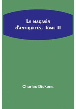 Le magasin d'antiquités, Tome II
