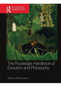 The Routledge Handbook of Evolution and Philosophy