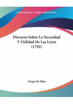 Discurso Sobre La Necesidad Y Utilidad De Las Leyes (1792)