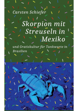 Skorpion mit Streuseln in Mexiko und Gratis-Kultur für Tankwarte in Brasilien