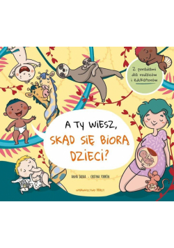 A ty wiesz, skąd się biorą dzieci?
