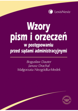 Wzory pism i orzeczeń w postępowaniu przed sądami administracyjnymi + CD