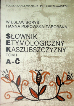 Słownik Etymologiczny Kaszubszczyzny Tom I