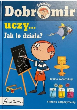 Dobromir pomysłowy uczy Jak to działa