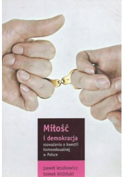 Miłość i demokracja rozważania o kwestii homoseksualnej w Polsce