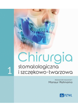 Chirurgia stomatologiczna i szczękowo-twarzowa Tom 1